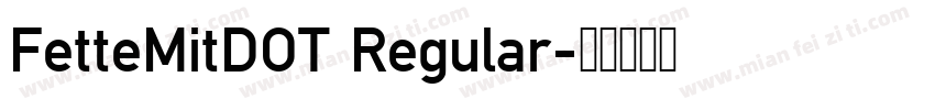 FetteMitDOT Regular字体转换